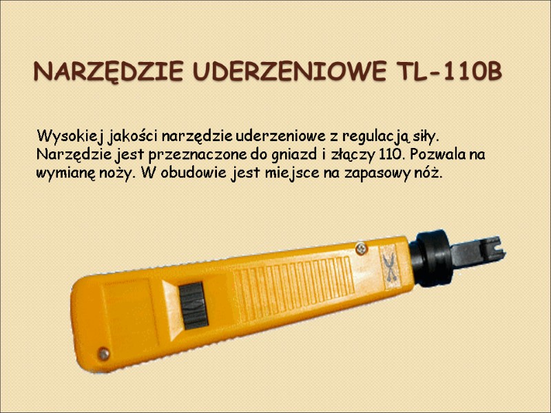 Narzędzie uderzeniowe TL-110B Wysokiej jakości narzędzie uderzeniowe z regulacją siły. Narzędzie jest przeznaczone do